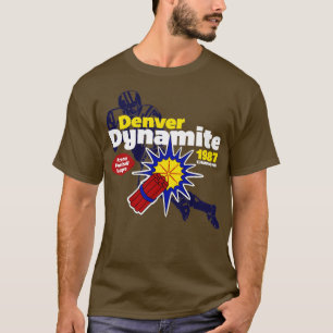 Denver Dynamite T Shirt