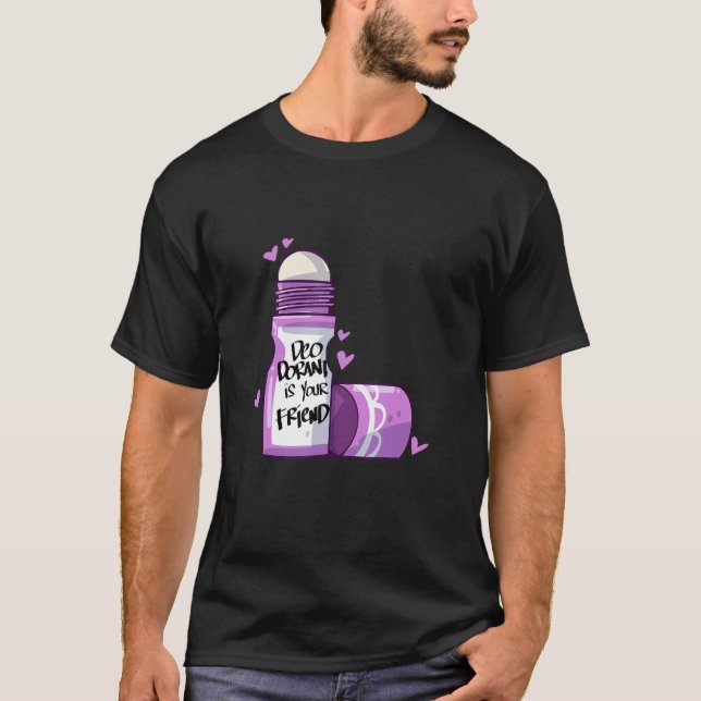 Deodorant är din vän t shirt (Framsida)