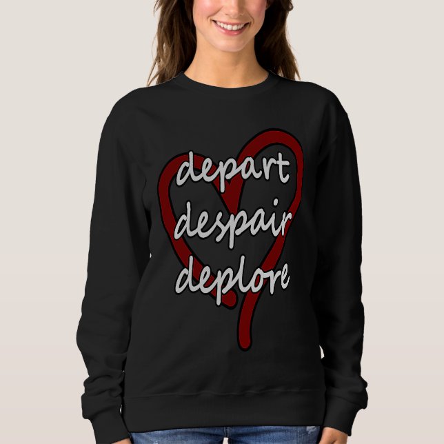 Depart Despair Deplore Funny Live Laugh Love Parod T Shirt (Framsida)