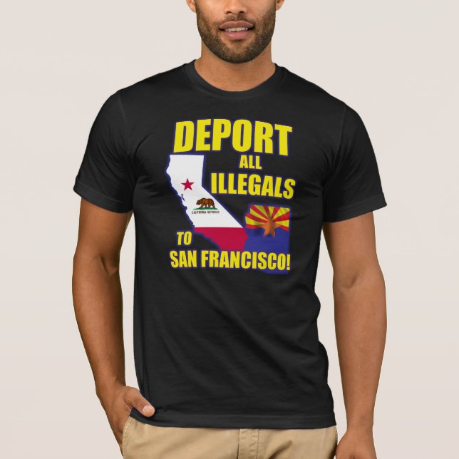 Deportera alla Illegals till San Francisco T Shirt (Framsida)
