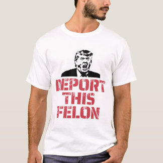 Deportera den här felon t shirt