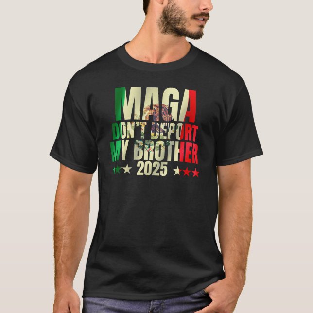 Deportera inte min bror MAGA kommer ingenstans T Shirt (Framsida)