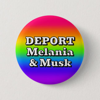DEPORTERA Melania & Musk ( du kan ändra orden ) Knapp