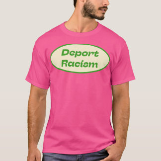 Deportera rasism t shirt