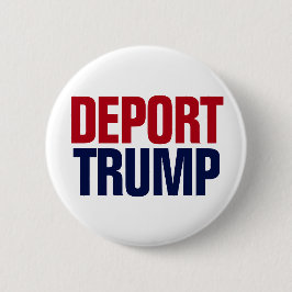 Deportera Trump - Anti President Trump Knapp