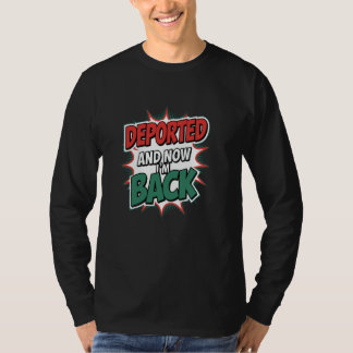 Deporterad och nu är jag tillbaka t shirt