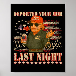 Deporterade din mamma i natt pappa Trump  Poster