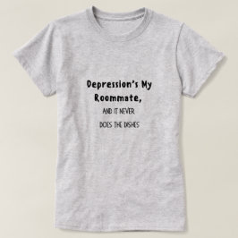 Depression är min rumskamrat t shirt