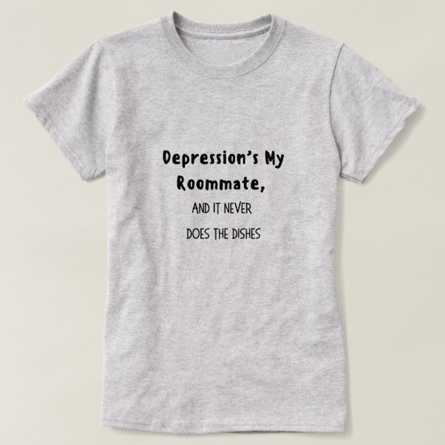 Depression är min rumskamrat t shirt (Design framsida)