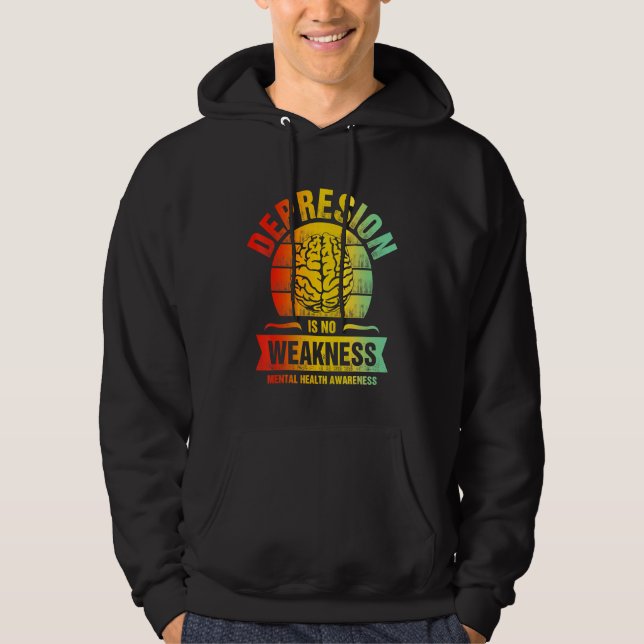 Depression No Weakness Mental Health Awareness Hoodie (Framsida)