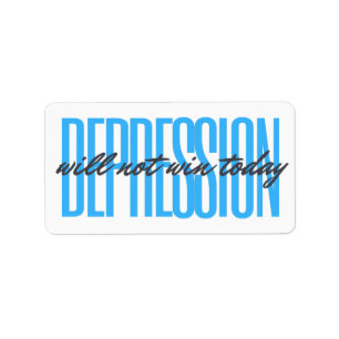 Depressionen kommer inte att vinna i dag. adressetikett