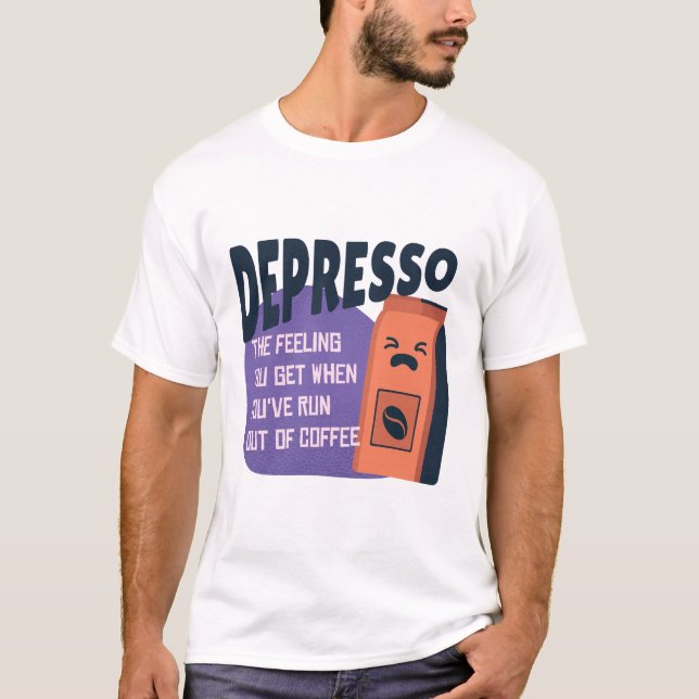 Depresso Feeling Springa ut ur kaffe T Shirt (Framsida)