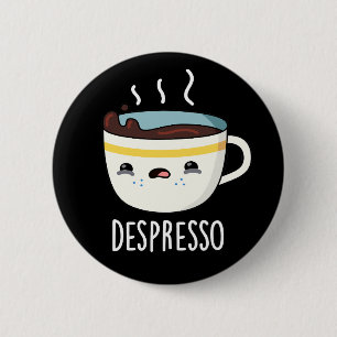 Depresso Funny Ledsen Espresso Coffee Pun Mörk BG Knapp