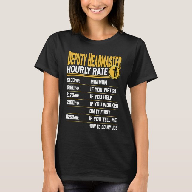 Deputy Headmaster Hourly Rate   Deputy Head Teache T Shirt (Framsida)