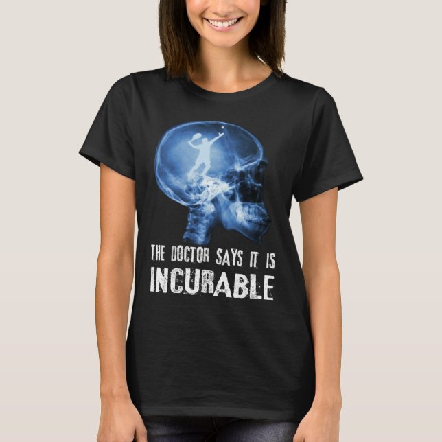 Der Doctor Says It Is Unhealable I Tennis T Shirt (Framsida)