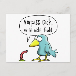 Der frühe Vogel Verpisdich, es ist nicht früh Vykort