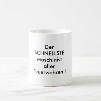 Der SCHNELLSTE Maschinist aller  Feuerwehren ! Kaffemugg
