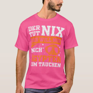 Der Tut Nix Der kommer endast att efter Egypten dy T Shirt
