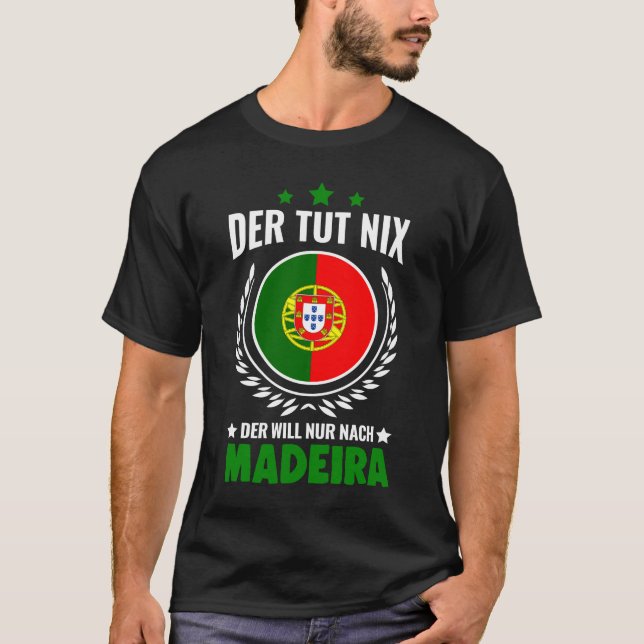 Der tut nix Der nur nach Madeira Portugal T Shirt (Framsida)