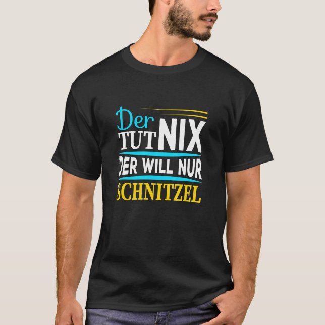Der Tut Nix Der Will Nur Schnitzel jag säger Manar T Shirt (Framsida)