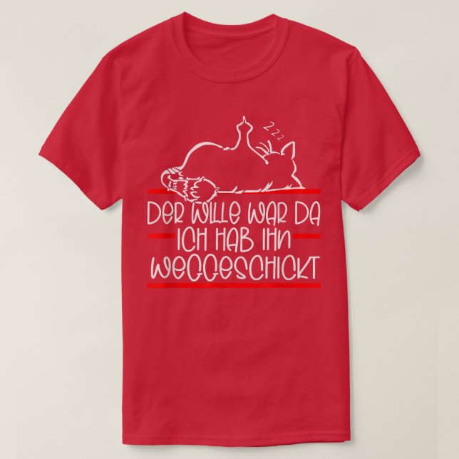 Der Wille Krig Da Ich Habe Ihn WeggesChit Funny C T Shirt (Design framsida)