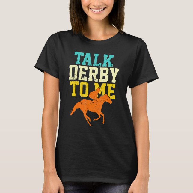 Derby Day 2022 Talk Derby to Me Horsing Tävling Re T Shirt (Framsida)