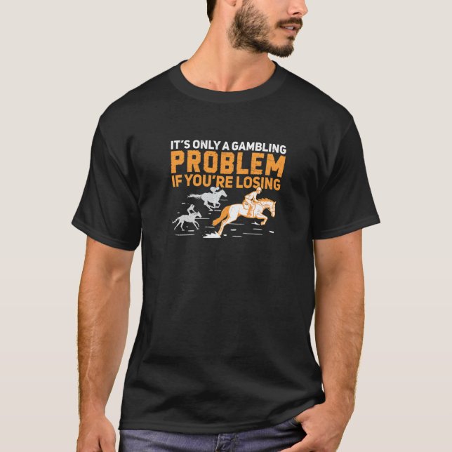 Derby Day Gambling Problem För En Hästkapplöpnings T Shirt (Framsida)