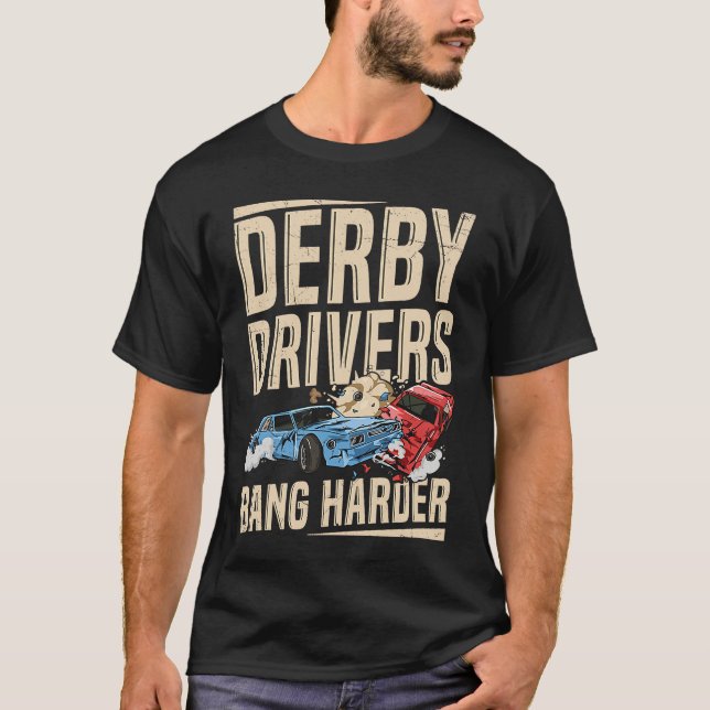Derby Drivers bang harder for a Demo Derby Driver T Shirt (Framsida)