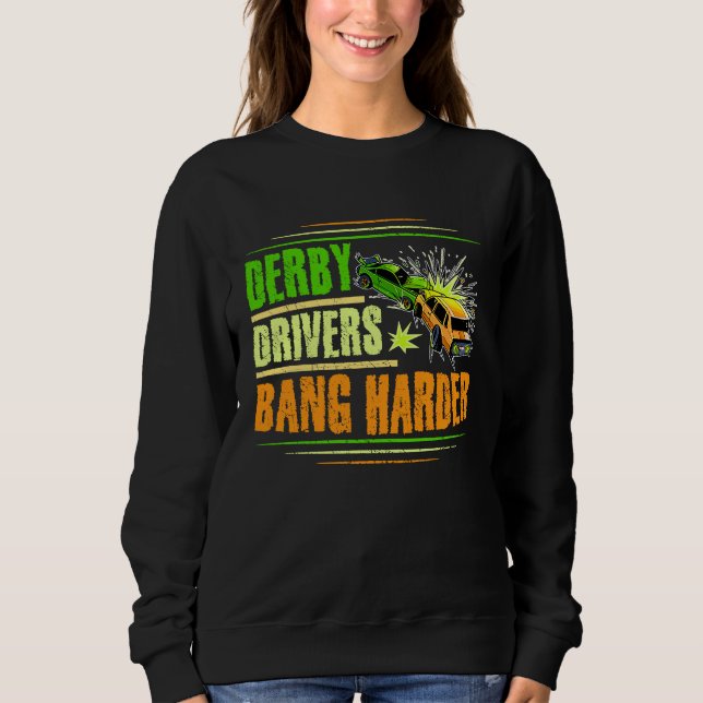 Derby Drivers bang harder for a Demo Derby Driver  T Shirt (Framsida)