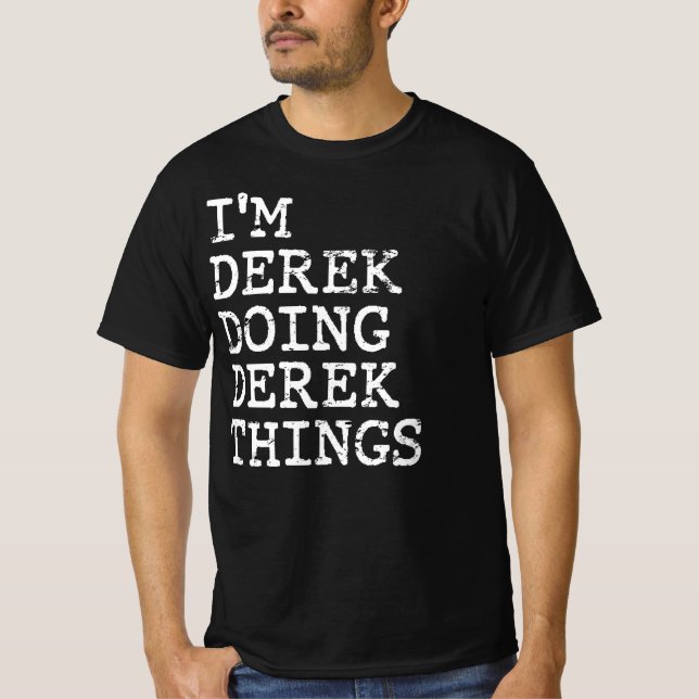 Derek gör Derek sak T Shirt (Framsida)