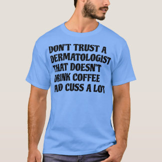 Dermatolog som dricker kaffe orsakar mycket t shirt