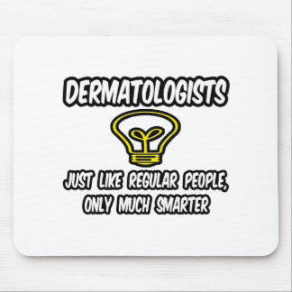 Dermatologister.. vanliga människor, bara smartare musmatta
