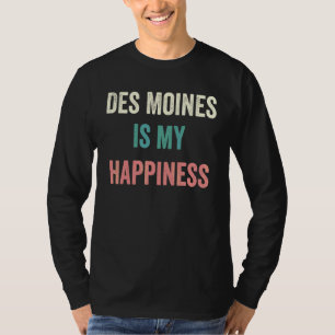 Des Moines Är Min Lycka T Shirt
