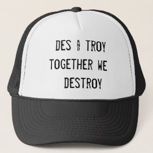 des & troy tillsammans förstör vi keps