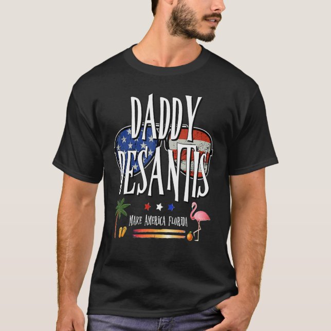 DeSantis 2024 Daddy DeSantis Make America Florida  T Shirt (Framsida)
