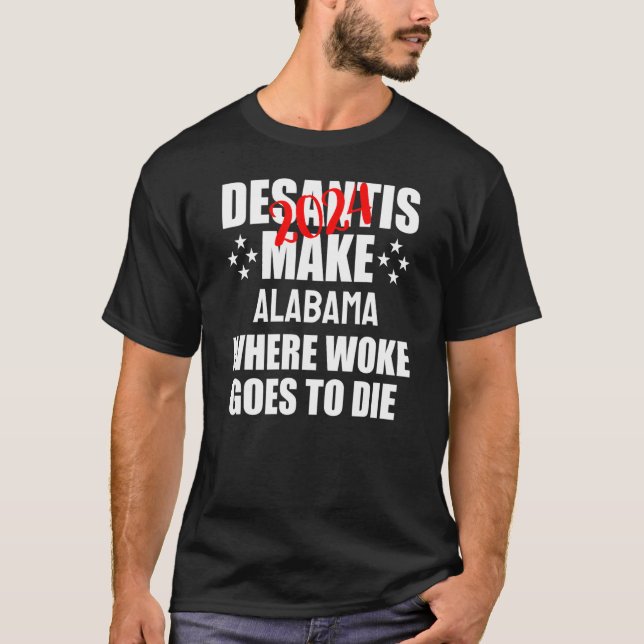 DeSantis 2024 gör Alabama till den plats där Woke  T Shirt (Framsida)