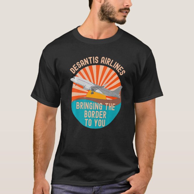 Desantis Airlines Bringing The Border to You Funny T Shirt (Framsida)