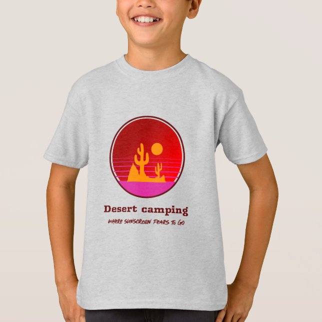 Desert Camping Where Sunscreen Fears To Go Desert  T Shirt (Framsida)