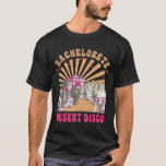 Desert Disco Bride Squad Brudens sida Bachelorette T Shirt<br><div class="desc">Desert Disco Bride Squad Brudens sida Bachelorette Party</div>