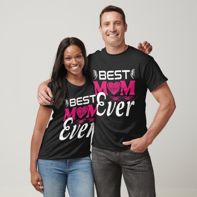 Design Best Mom Ever T Shirt (Unisex)