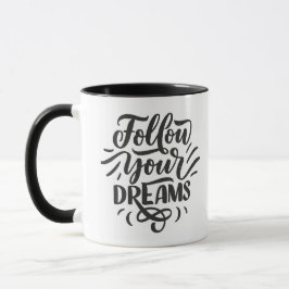 design follow your dream mugg