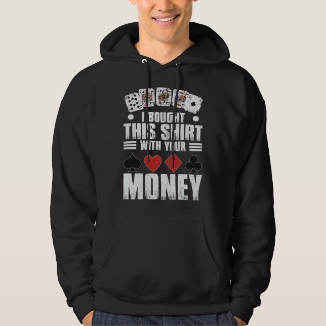 design for men i bought this  with your money gamb hoodie (Framsida)