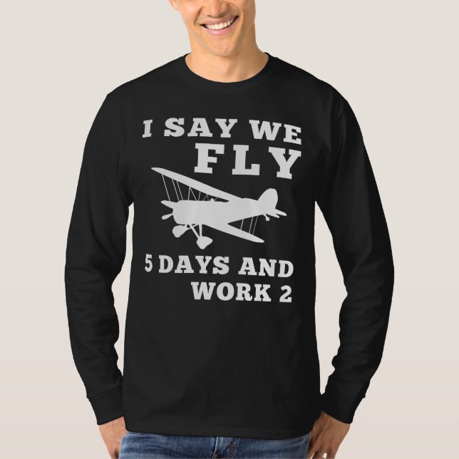 Design Jag säger att vi flyger RC Flygplan 5 dagar T Shirt (Framsida)