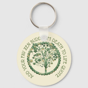 Design Own Zen Birth to Death Buddhism Quote Fav Nyckelring