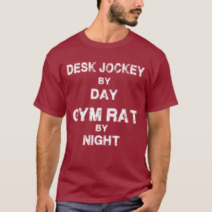Desk Jockey by day - Gym Råtta by night T Shirt