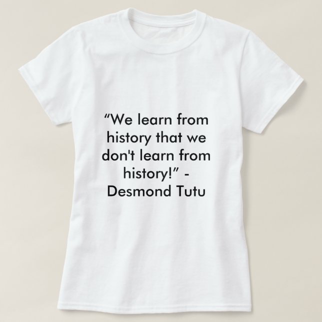 Desmond Tutu History Quote T-shirt (Design framsida)