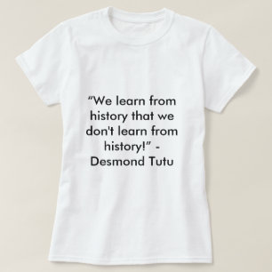 Desmond Tutu History Quote Tee
