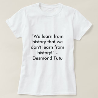 Desmond Tutu History Quote Tee