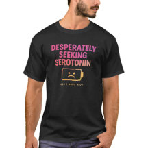 Desperat efter Serotonin | Gen Z Meme T-shirt