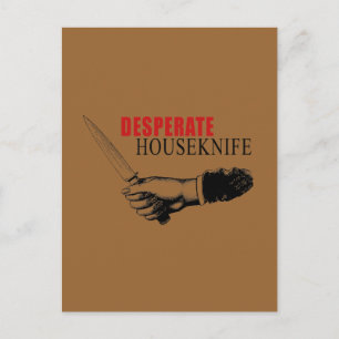 DESPERAT HOUSEKNIFE VYKORT